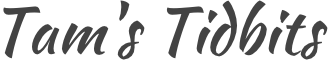 Tam's Tidbits